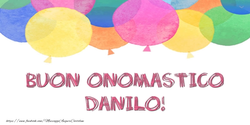 Buon Onomastico Danilo! - Cartoline onomastico con palloncini