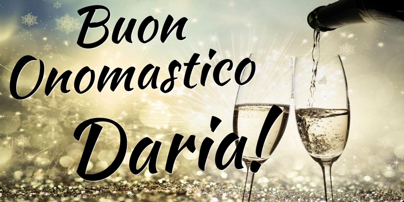 Buon Onomastico Daria - Cartoline onomastico con champagne