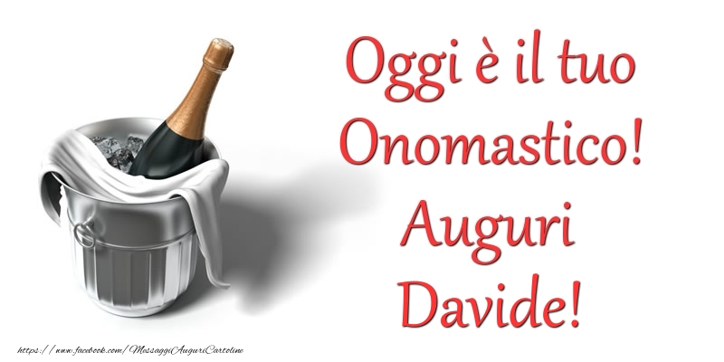  Oggi e il tuo Onomastico! Auguri Davide - Cartoline onomastico con champagne