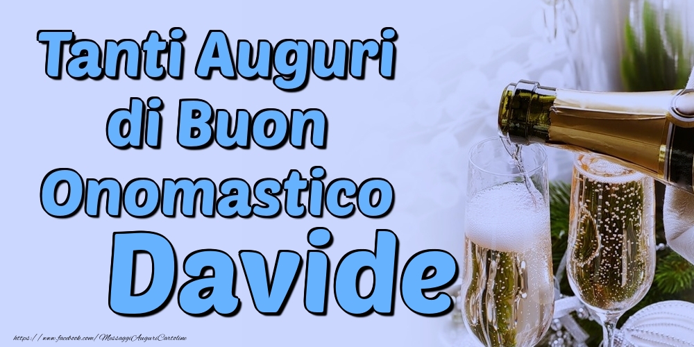 Tanti Auguri di Buon Onomastico Davide - Cartoline onomastico con champagne