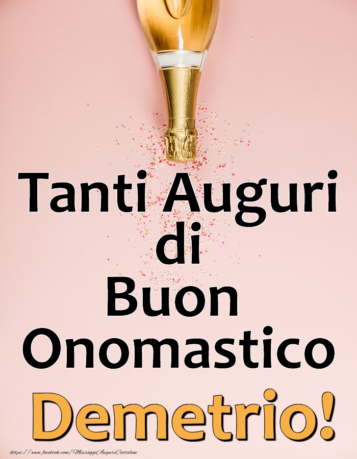 Tanti Auguri di Buon Onomastico Demetrio! - Cartoline onomastico con champagne