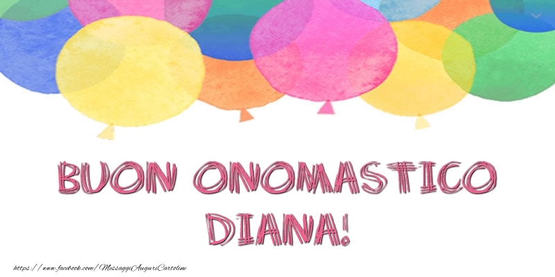 Buon Onomastico Diana! - Cartoline onomastico con palloncini
