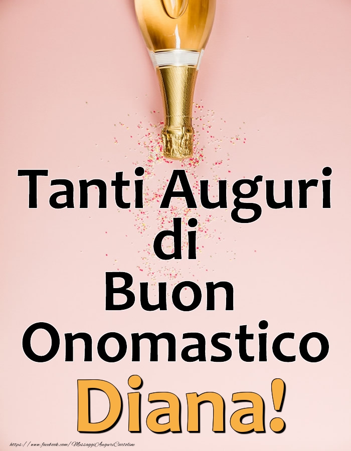 Tanti Auguri di Buon Onomastico Diana! - Cartoline onomastico con champagne