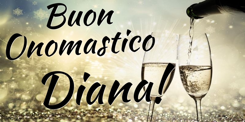 Buon Onomastico Diana - Cartoline onomastico con champagne