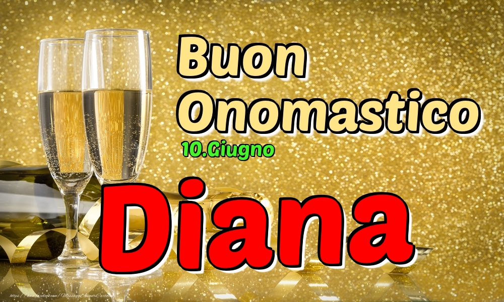10.Giugno - Buon Onomastico Diana! - Cartoline onomastico