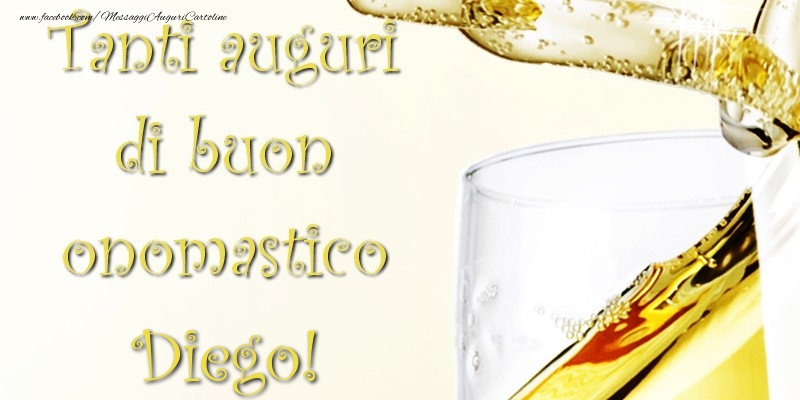 Tanti Auguri di Buon Onomastico Diego - Cartoline onomastico con champagne