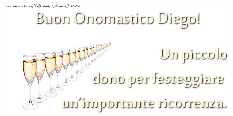 Un piccolo dono per festeggiare un’importante ricorrenza. Buon onomastico Diego! - Cartoline onomastico con champagne