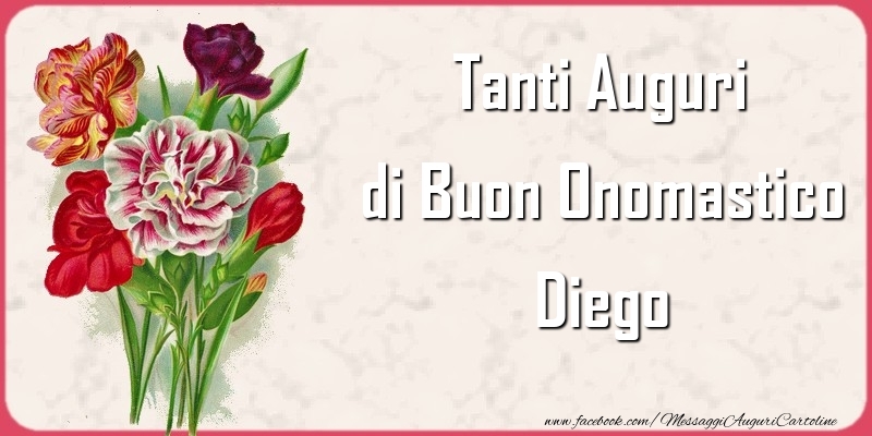 Tanti Auguri di Buon Onomastico Diego - Cartoline onomastico con mazzo di fiori