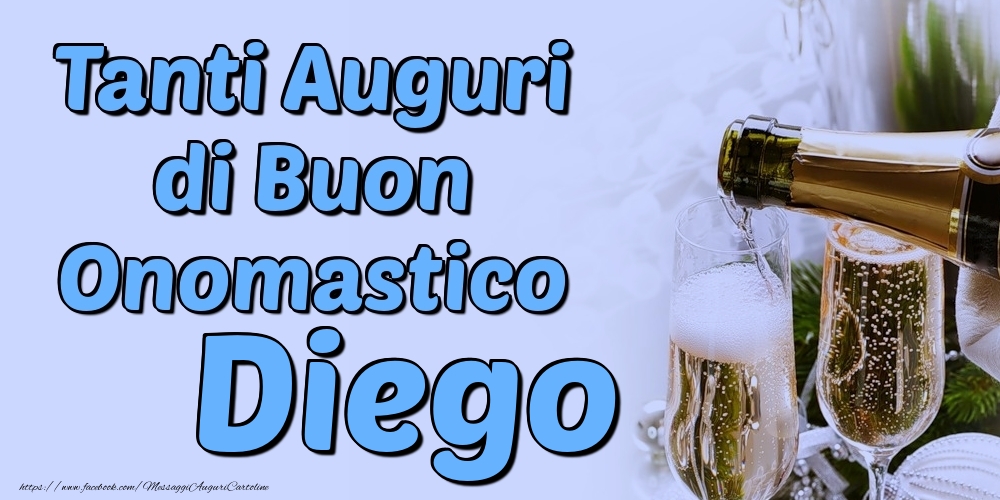 Tanti Auguri di Buon Onomastico Diego - Cartoline onomastico con champagne