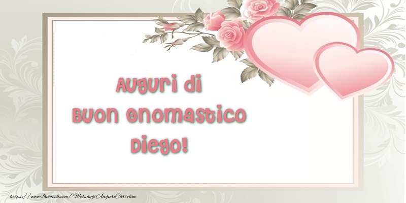 Auguri di Buon Onomastico Diego! - Cartoline onomastico con il cuore