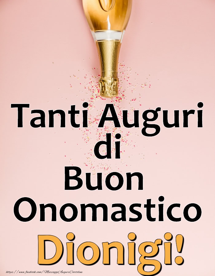 Tanti Auguri di Buon Onomastico Dionigi! - Cartoline onomastico con champagne