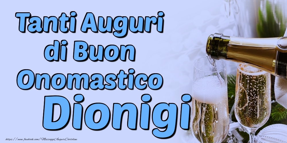 Tanti Auguri di Buon Onomastico Dionigi - Cartoline onomastico con champagne