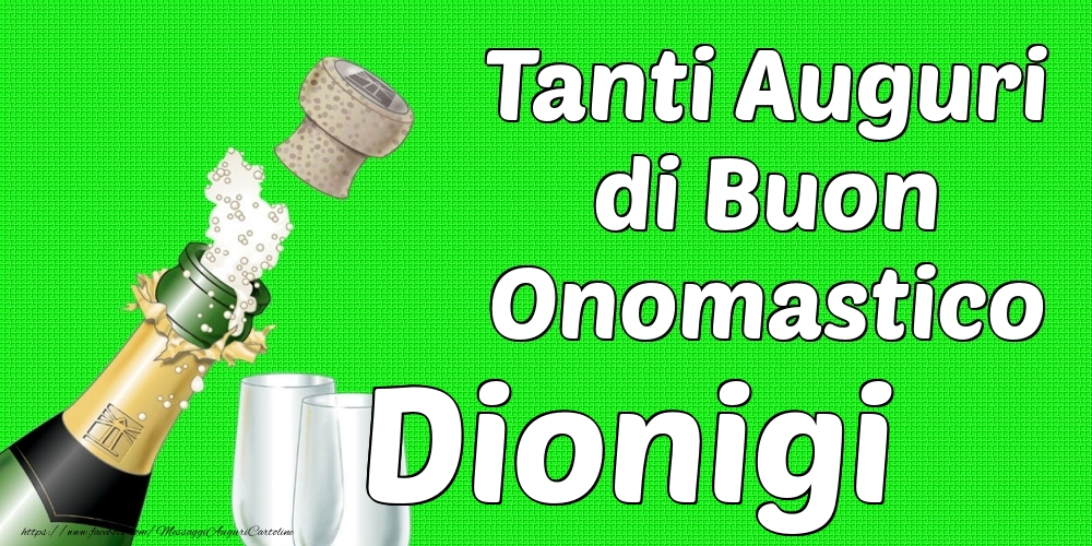 Tanti Auguri di Buon Onomastico Dionigi - Cartoline onomastico con champagne