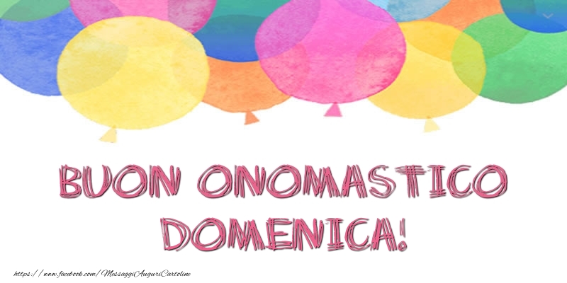 Buon Onomastico Domenica! - Cartoline onomastico con palloncini