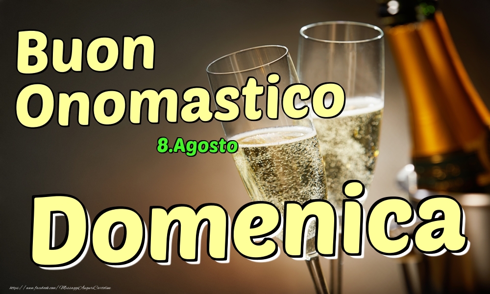 8.Agosto - Buon Onomastico Domenica! - Cartoline onomastico