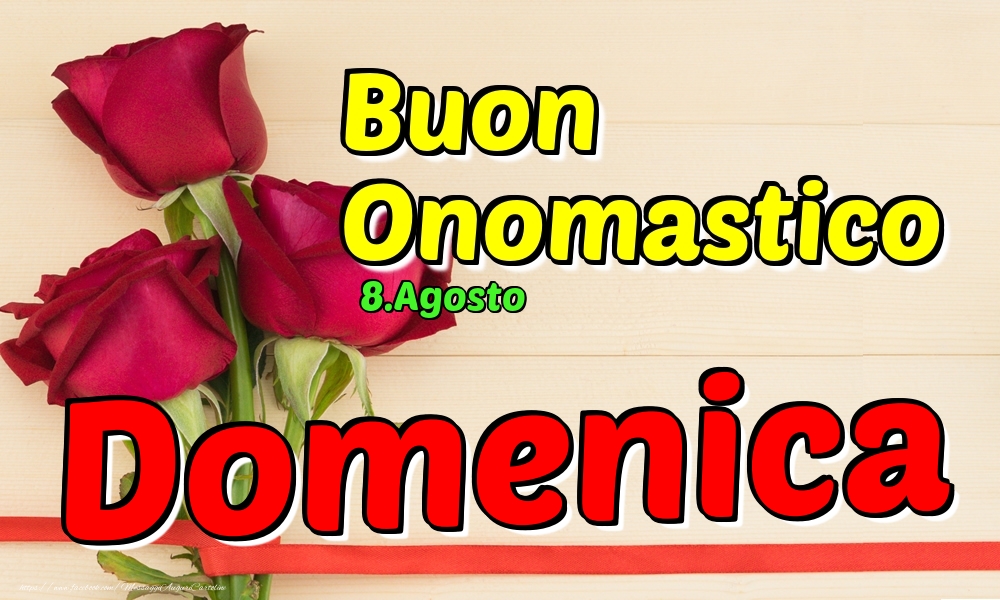 8.Agosto - Buon Onomastico Domenica! - Cartoline onomastico