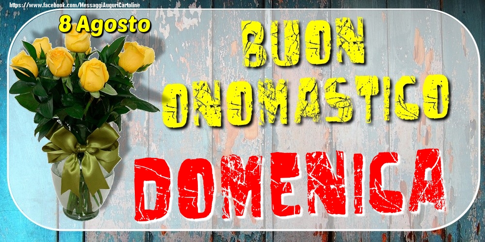 8 Agosto - Buon Onomastico Domenica! - Cartoline onomastico