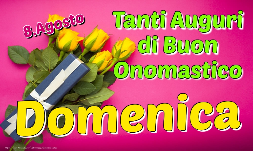 8.Agosto - Tanti Auguri di Buon Onomastico Domenica - Cartoline onomastico