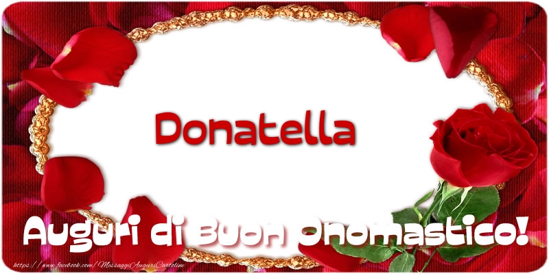 Donatella Auguri di Buon Onomastico! - Cartoline onomastico con rose