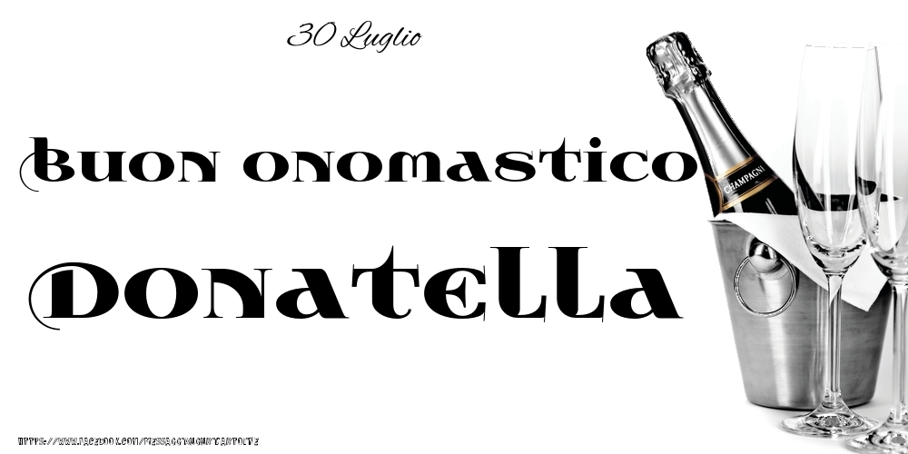 30 Luglio - Buon onomastico Donatella! - Cartoline onomastico
