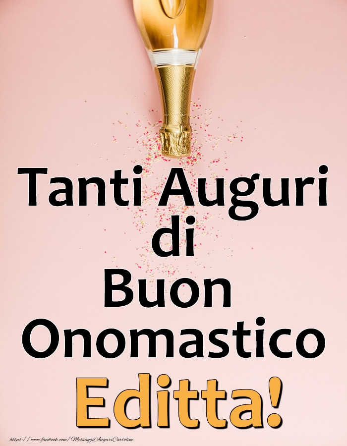 Tanti Auguri di Buon Onomastico Editta! - Cartoline onomastico con champagne