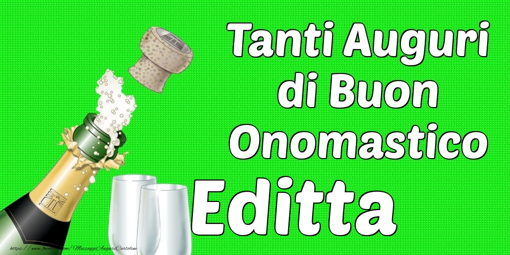 Tanti Auguri di Buon Onomastico Editta - Cartoline onomastico con champagne