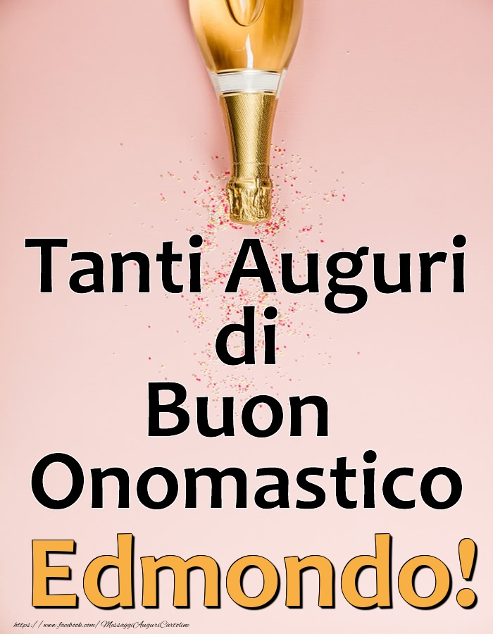 Tanti Auguri di Buon Onomastico Edmondo! - Cartoline onomastico con champagne