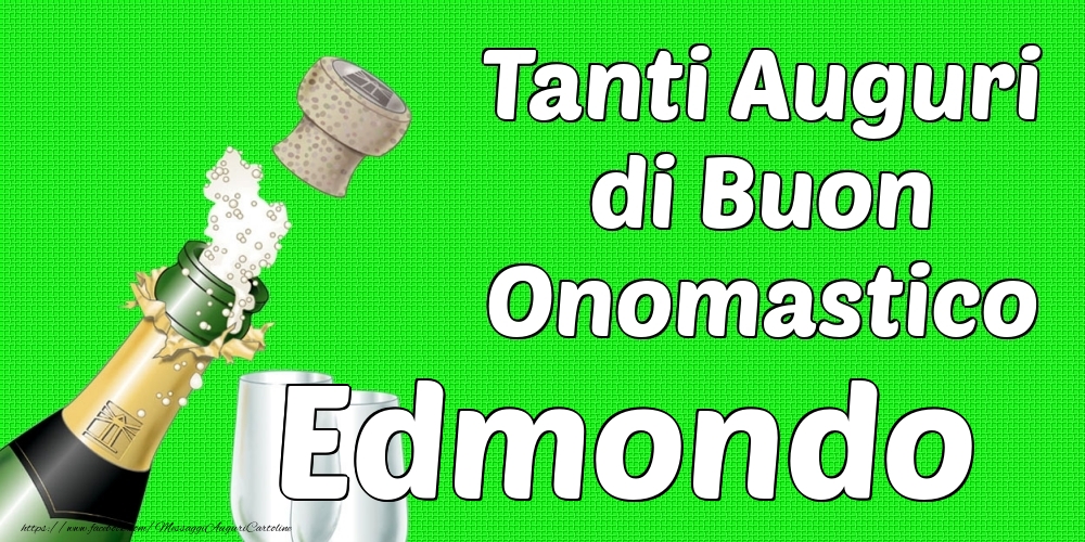 Tanti Auguri di Buon Onomastico Edmondo - Cartoline onomastico con champagne