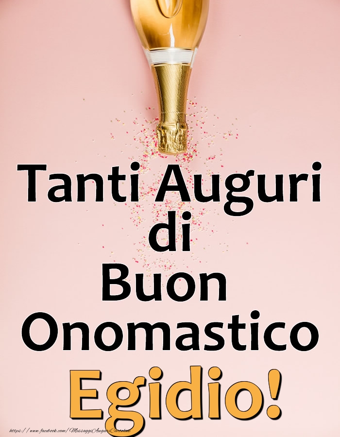 Tanti Auguri di Buon Onomastico Egidio! - Cartoline onomastico con champagne