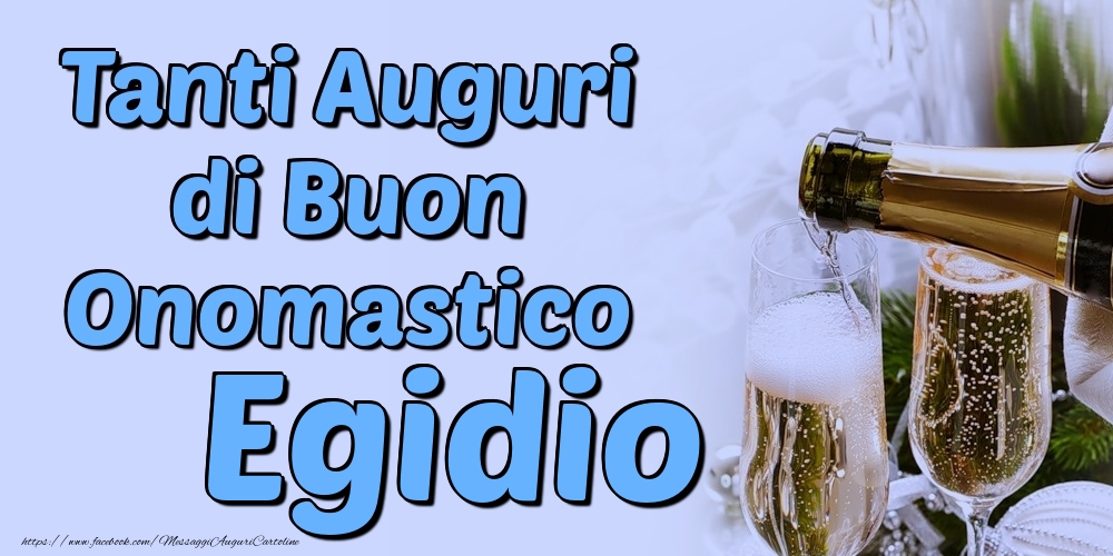 Tanti Auguri di Buon Onomastico Egidio - Cartoline onomastico con champagne