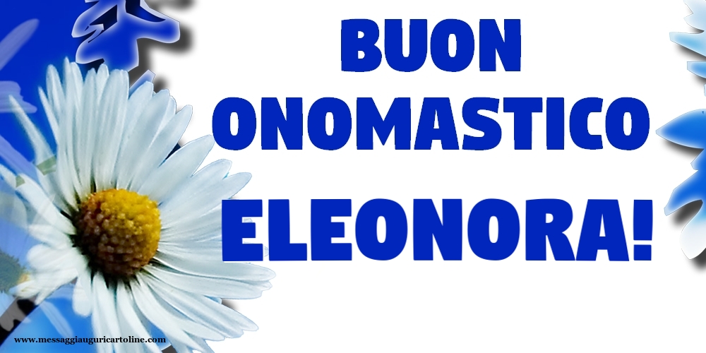 Buon Onomastico Eleonora! - Cartoline onomastico