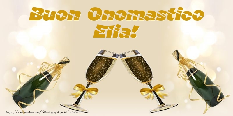 Buon Onomastico Elia! - Cartoline onomastico con champagne