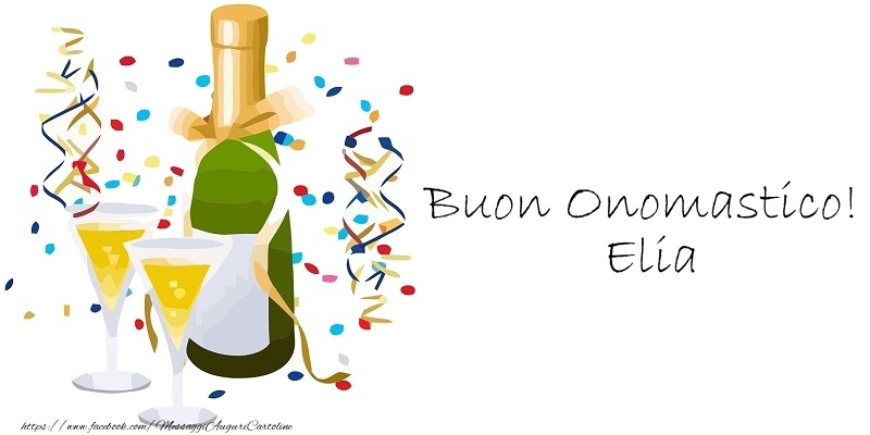 Buon Onomastico! Elia - Cartoline onomastico con champagne