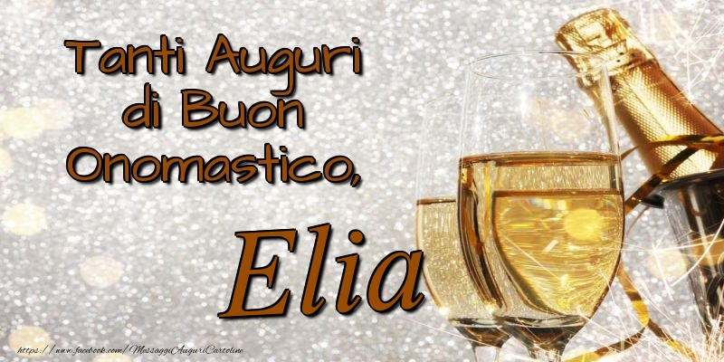 Tanti Auguri di Buon Onomastico, Elia - Cartoline onomastico con champagne