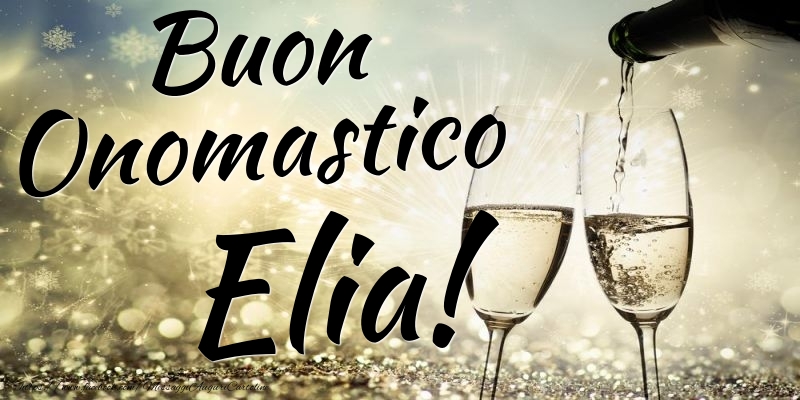 Buon Onomastico Elia - Cartoline onomastico con champagne