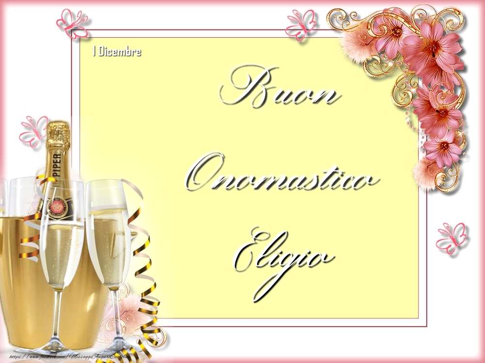 Buon Onomastico, Eligio! 1 Dicembre - Cartoline onomastico