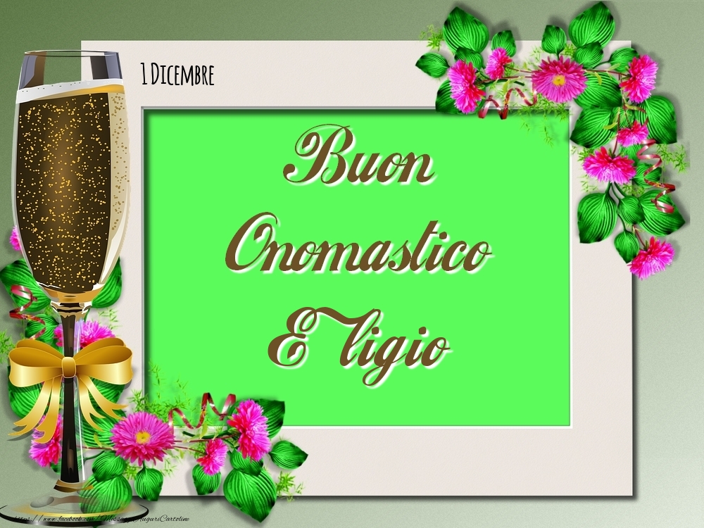 Buon Onomastico, Eligio! 1 Dicembre - Cartoline onomastico