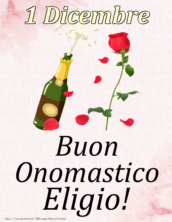 Buon Onomastico Eligio! - 1 Dicembre - Cartoline onomastico