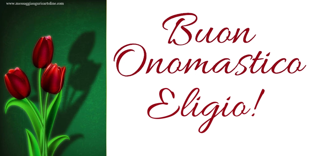 Buon Onomastico Eligio! - Cartoline onomastico