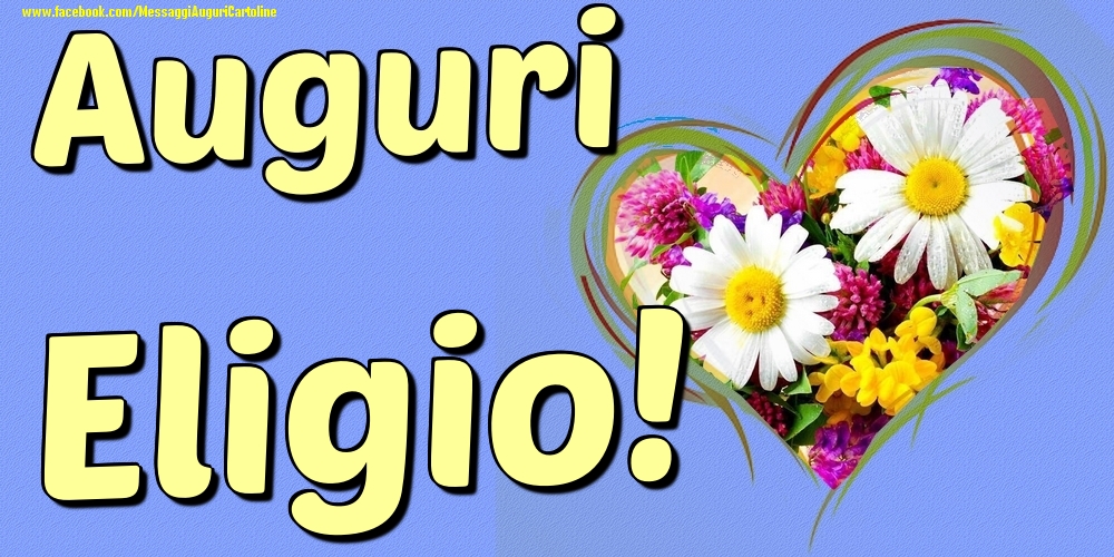 Auguri Eligio - Cartoline onomastico con il cuore