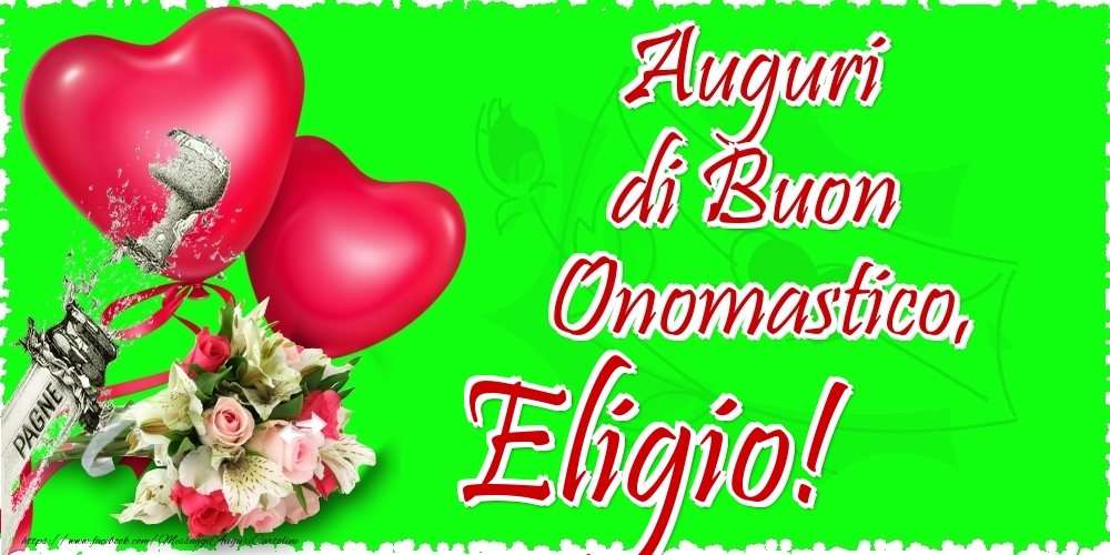 Auguri di Buon Onomastico, Eligio - Cartoline onomastico con il cuore