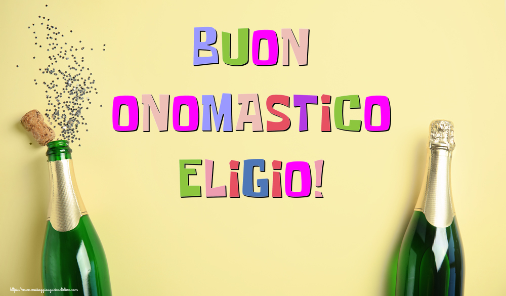 Buon Onomastico Eligio! - Cartoline onomastico con champagne