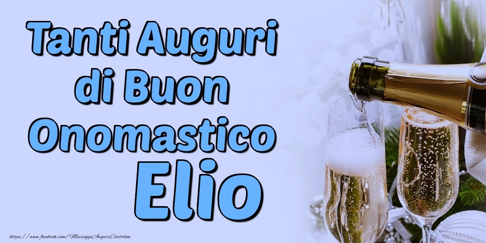 Tanti Auguri di Buon Onomastico Elio - Cartoline onomastico con champagne