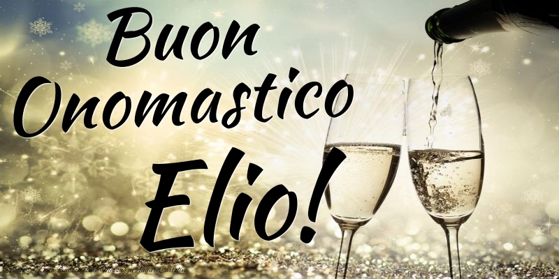 Buon Onomastico Elio - Cartoline onomastico con champagne