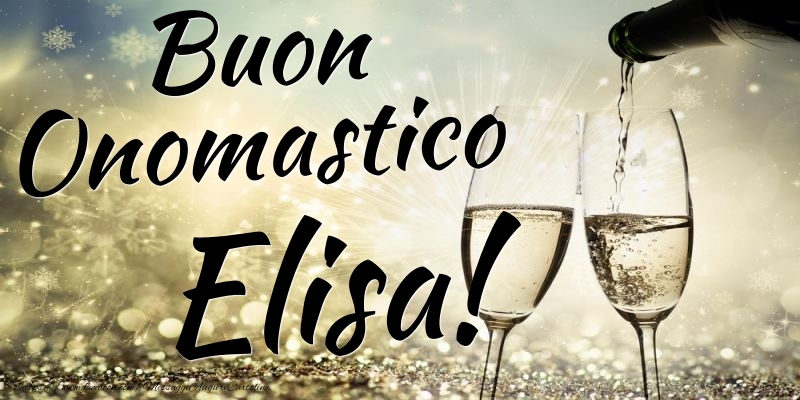 Buon Onomastico Elisa - Cartoline onomastico con champagne