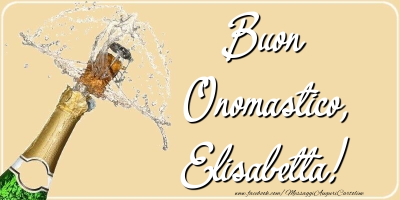Buon Onomastico, Elisabetta - Cartoline onomastico con champagne