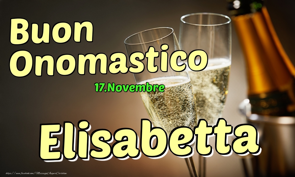 17.Novembre - Buon Onomastico Elisabetta! - Cartoline onomastico