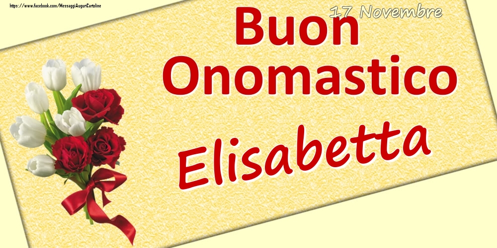 17 Novembre: Buon Onomastico Elisabetta - Cartoline onomastico