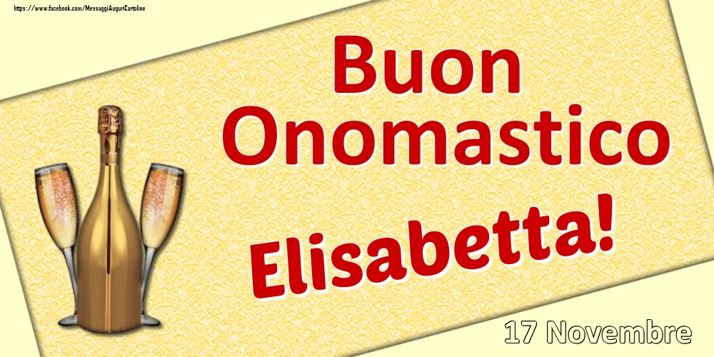 Buon Onomastico Elisabetta! - 17 Novembre - Cartoline onomastico