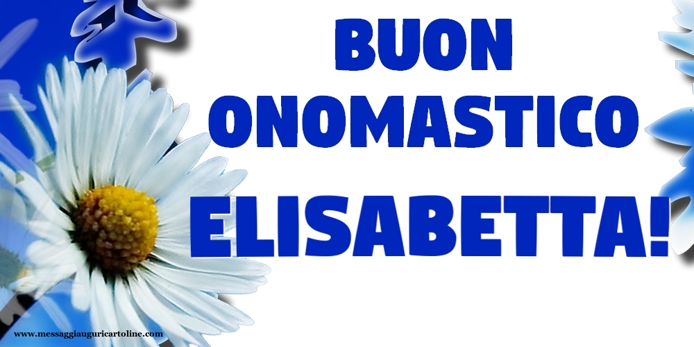 Buon Onomastico Elisabetta! - Cartoline onomastico